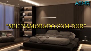 ASMR  CUIDANDO DO SEU NAMORADO [upl. by Yrdua]