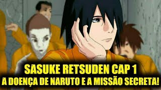 A DOENÇA DE NARUTO E A MISSÃO DO CASAL UCHIHA  Sasuke Retsuden cap 1 [upl. by Isla]