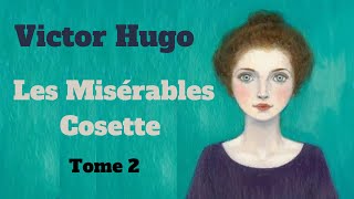 Les Misérables Tome 2  Cosette  Livre Audio [upl. by Lillis]