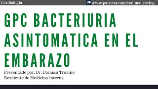 Lectura de GPC  Bacteriuria asintomática en la paciente embarazadaENARM  🩺Dr Damian Treviño [upl. by Terrilyn]