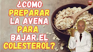 🚨 ¿COMO PREPARAR LA AVENA PARA BAJAR EL COLESTEROL 🚨 [upl. by Ahsiat482]