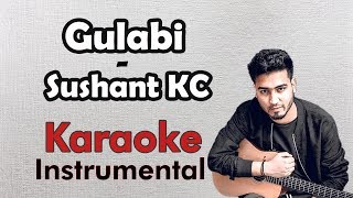 Gulabi  Sushant KC  Karaoke  Instrumental  Download Link [upl. by Eryt]