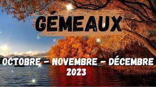 GÉMEAUX ♊ OCTOBRE NOVEMBRE DÉCEMBRE 2023 [upl. by Hamal]