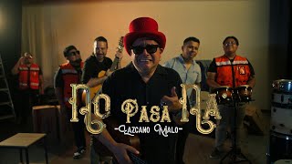 No Pasa Naa  Lazcano Malo Video Oficial [upl. by Naelopan]