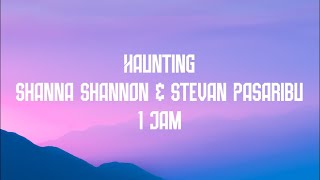 Shanna Shannon amp Stevan Pasaribu  Haunting 1 Jam Lirik [upl. by Rosenquist523]