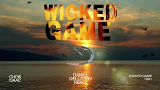 Chris Isaak  Wicked Game Daniel Dellsteiv Remix [upl. by Nidla]