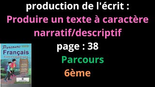 production de lécrit Produire un texte à caractère narratifdescriptifpage  38Parcours6èmeشرح [upl. by Aeht]