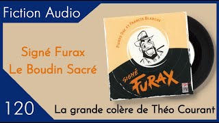 Feuilleton radiophonique  Signé Furax  Saison 1  Le Boudin Sacré  Episode 120 [upl. by Elleiram]