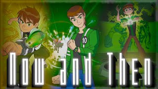 Ben18th  Ben 10  Now and Then  The Beatles  AMV [upl. by Oiramej]