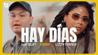 Hay Días Remix☀️ Wubeat Feat Lizzy Parra Video con Letra [upl. by Hamlet879]