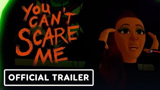 You Cant Scare Me  Official Trailer  XR Indies amp Friends VR Showcase [upl. by Chic]