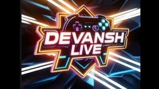 DEVANSH LIVE is live [upl. by Aymik]