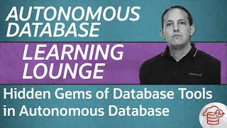 Hidden Gems of Database Tools in Autonomous Database [upl. by Marcel]