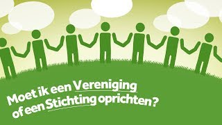 Een VERENIGING of STICHTING Oprichten Wat is het VERSCHIL [upl. by Laoj]