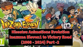 Hissatsu Animations Evolution  Inazuma Eleven 1 to Victory Road  2008  2024  Part 2 [upl. by Anatol860]