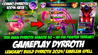 TRIK MAIN DYRROTH SEASON 32  COMBO DYRROTH EXP LANE❗BUILD DYRROTH TERSAKIT 2024❗GAMEPLAY DYRROTH [upl. by Eceinert]