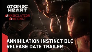 Atomic Heart Annihilation Instinct DLC1  Release Date Trailer [upl. by Mulvihill]