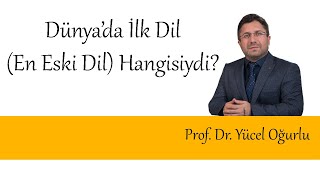 İlk Dil  En Eski Dil Hangisi  Yücel Oğurlu [upl. by Laeria]