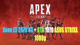 Apex Legends Xeon E5 2676 V3  GTX 1070 Asus Strix 1080p Ultra [upl. by Early356]