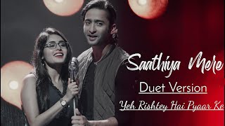 Sathiya Mere Duet Version Full Lyrical VideoYeh Rishtey Hai Pyaar Ke Starplus  Shaheer Rhea [upl. by Norri]