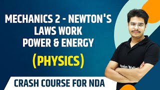 Mechanics 2  Newtons Laws Work Power amp Energy  Physics  Theory with MCQs  NDA Crash Course [upl. by Smukler550]