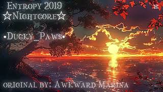 Entropy 2019 ☆Nightcore☆ SONG NOT MINE original by Awkward Marina [upl. by Noxin]