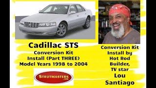 Part 3 Lou Santiago Installs Cadillac STS Suspension Conversion Kit 9804 Models [upl. by Barncard]