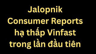 Jalopnik Consumer Reports hạ thấp Vinfast trong lần đầu tiên [upl. by Brieta554]