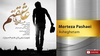 Morteza Pashaei  Asheghetam  مرتضی پاشایی  عاشقتم [upl. by Carlyn]