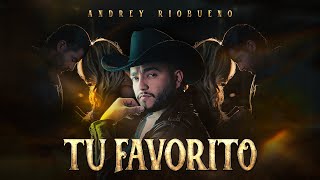 Andrey Riobueno l Tu Favorito Video Oficial [upl. by Greenfield]