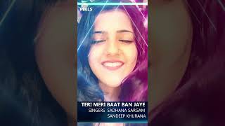 Teri Meri Baat Ban Jaye  Reels  Singers Sadhana Sargam Sandeep Khurana [upl. by Pulcheria]