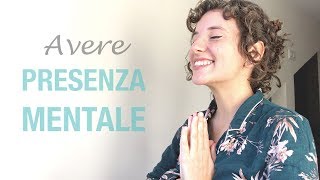 Come meditare in ogni momento e avere presenza mentale [upl. by Guillermo]