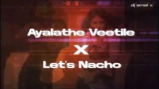 Ayalathe Veetile X Lets Nacho remix  by dj amal x [upl. by Anire303]