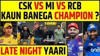 🔴LATE NIGHT YAARI CSK RCB OR MI KAUN KITNA BEST [upl. by Amathiste]