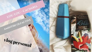 Vlog personal  LouLou de la Cacharel impresii si minireview amintiri olfactive din copilarie [upl. by Jill]