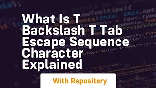 What is t backslash t tab escape sequence character explained [upl. by Andreana662]