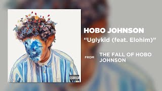 Hobo Johnson  Uglykid feat Elohim Official Audio [upl. by Rutherfurd914]