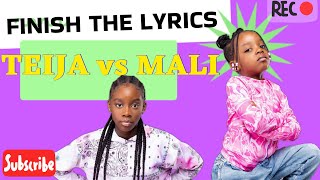 MALI Vs TEIJA FINISH THE LYRICS [upl. by Anivahs]