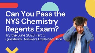 Review June 2023 Part C Chemistry Regents Exam Questions With Detailed Explanations [upl. by Annert]