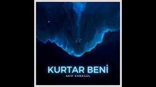 Âkif Karagül  Kurtar Beni Official Lyrc Video [upl. by Suinotna]