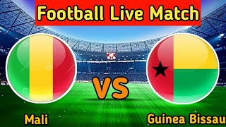 Mali vs Guinea Bissau Live Match Score🔴 [upl. by Enirhtac]