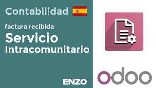 Odoo 12 Contabilidad  Adquisición de Servicio Intracomunitario  ESPAÑA [upl. by Virginie]