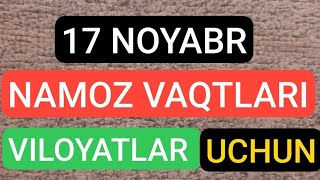 17 NOYABR NAMOZ VAQTLARI VILOYATLAR UCHUN 2024 [upl. by Remled]