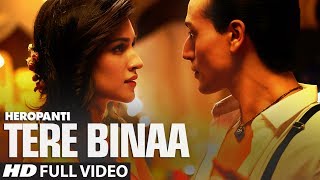 Heropanti Tere Binaa Video Song  Tiger Shroff  Kriti Sanon  Mustafa Zahid [upl. by Aviv]