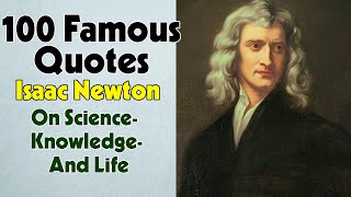 100 Famous Quotes By Isaac Newton On Science Knowledge And Life [upl. by Mila]