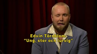 Edvin Törnblom Ung stor och lurvig [upl. by Ais]