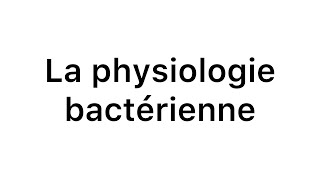 📍La Physiologie Bactérienne 🔥 [upl. by Otrepur]