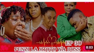 PENZI LA MTOTO WA BOSS 💕NA DADA WA KAZI PART 30 💕Final Review DONTA TV [upl. by Mccord680]