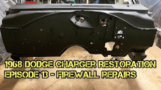 1968 Dodge Charger Restoration  Episode 13  Firewall Repairs [upl. by Yma]