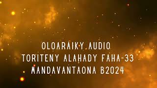 OLOARAIKY Audio  TORITENY ALAHADY FAHA33 MANDAVANTAONA B2024 [upl. by Yenaj]